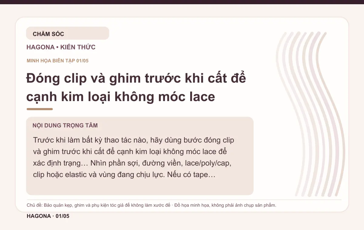 Đồ họa minh họa HAGONA về Đóng clip và ghim trước khi cất để cạnh kim loại không móc lace trong bài Bảo quản kẹp, ghim và phụ kiện tóc giả để không làm xước đế