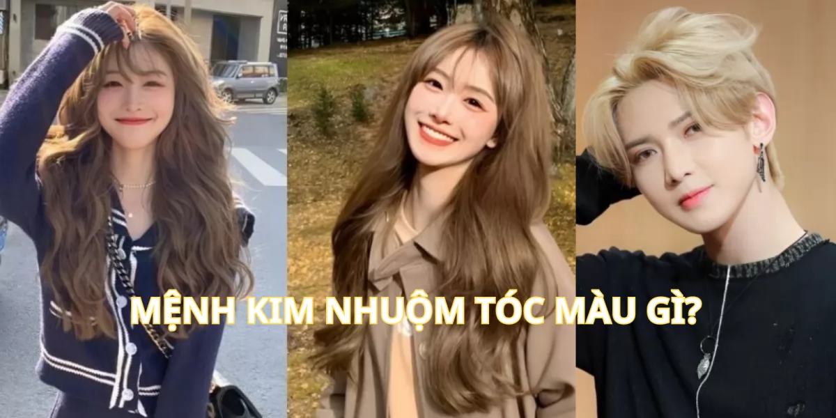 Mệnh Kim nhuộm tóc màu gì?10+ màu tóc hợp mệnh Kim đẹp mắt, hút tài lộc