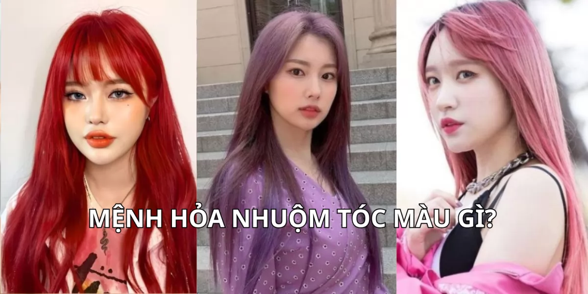 Mệnh Hỏa nhuộm tóc màu gì? 10+ màu tóc đẹp hợp người mệnh Hỏa