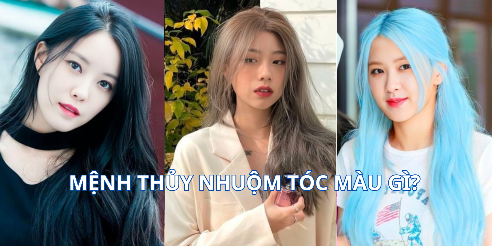 Mệnh Thủy nhuộm tóc màu gì? 15+ màu tóc hợp với mệnh Thủy